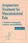 Acupuncture Treatment for Musculoskeletal Pain: A Textbook for Orthopaedics, Anesthesia, and Rehabilitation By Harris Gellman Cover Image
