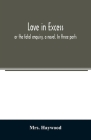 Love in excess;: or the fatal enquiry, a novel. In three parts Cover Image