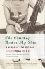 The Country Under My Skin: A Memoir of Love and War By Gioconda Belli Cover Image