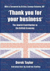 'Thank you for your business': The Jewish Contribution to the British Economy By Derek J. Taylor, Rt George Osborne, MP (Foreword by), Professor Godley (Introduction by) Cover Image