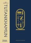 The Complete Tutankhamun: 100 Years of Discovery By Nicholas Reeves Cover Image