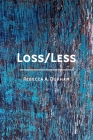 Loss/Less By Rebecca A. Durham Cover Image
