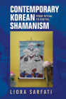Contemporary Korean Shamanism: From Ritual to Digital By Liora Sarfati Cover Image