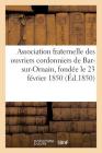 Association Fraternelle Des Ouvriers Cordonniers de Bar-Sur-Ornain, Fondée Le 23 Février 1850 By Sans Auteur Cover Image