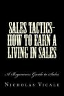 Sales Tactics- How to Earn a Living in Sales: A Beginners Guide to Sales By Michelle a. Vicale, Nicholas L. Vicale Cover Image