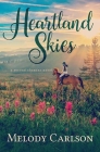 Heartland Skies: A Second Chance Novel By Melody Carlson Cover Image