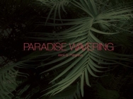 Paradise Wavering By Alice Q. Hargrave (Photographer), Allison Grant (Contribution by), Kendra Paitz (Commentator) Cover Image