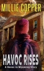 Havoc Rises: A Havoc in Wyoming Story America's New Apocalypse By Millie Copper Cover Image