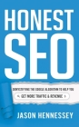 Honest Seo: Demystifying the Google Algorithm to Help You Get More Traffic and Revenue By Jason Hennessey Cover Image