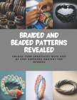 Braided and Beaded Patterns Revealed: Unlock Your Creativity with Step by Step KUMIHIMO Mastery for Newbies Cover Image