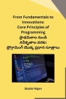 From Fundamentals to Innovations: Core Principles of Programming By Shalini Rajan Cover Image