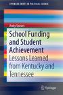 School Funding and Student Achievement: Lessons Learned from Kentucky and Tennessee (Springerbriefs in Political Science #23) Cover Image