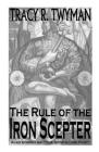 The Rule of the Iron Scepter: The Apocalypse Plot By Tracy R. Twyman Cover Image