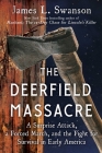 The Deerfield Massacre: A Surprise Attack, a Forced March, and the Fight for Survival in Early America Cover Image