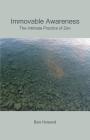 Immovable Awareness: The Intimate Practice of Zen By Ben Howard Cover Image