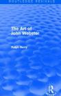The Art of John Webster (Routledge Revivals) By Ralph Berry Cover Image