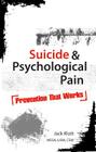 Suicide & Psychological Pain: Prevention That Works By Jack Klott Cover Image