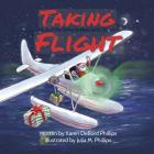 Taking Flight By Julia Phillips (Illustrator), Karen Debord Phillips Cover Image