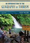 An Introduction to the Geography of Tourism (Exploring Geography) By Velvet Nelson Cover Image