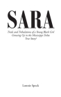 Sara: Trials and Tribulations of a Young Black Girl Growing Up in the Mississippi Delta True Story? By Lonnie Speck Cover Image