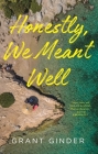 Honestly, We Meant Well: A Novel By Grant Ginder Cover Image