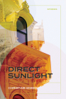 Direct Sunlight: Stories By Christine Sneed Cover Image