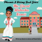 Phoenix is Rising: The Great Habesha Kemis By Shanterria Jackson, Phoenix Harden Cover Image