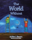 The World Without By Ja'net I. Brown Cover Image