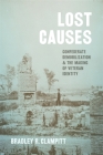 Lost Causes: Confederate Demobilization and the Making of Veteran Identity (Conflicting Worlds: New Dimensions of the American Civil War) Cover Image