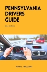 Pennsylvania Drivers Guide: A Study Manual for Responsible and Safe Driving in Pennsylvania Cover Image