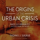 The Origins of the Urban Crisis: Race and Inequality in Postwar Detroit Cover Image