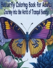 Butterfly Coloring Book For Adults: Journey into the World of Tranquil Beauty Cover Image