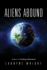 Aliens Abound By Lauryne Wright Cover Image