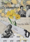 Tools & Ornaments By Tracy Rice Weber Cover Image