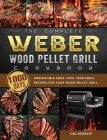 The Complete Weber Wood Pellet Grill Cookbook: 1000-Day Irresistible Meat, Fish, Vegetable Recipes For Your Wood Pellet Grill By Gail McKelvy Cover Image