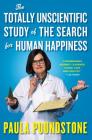 The Totally Unscientific Study of the Search for Human Happiness By Paula Poundstone Cover Image