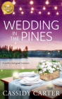 Wedding in the Pines: A perfect feel-good romance from Hallmark Publishing (Cabins in the Pines) By Cassidy Carter Cover Image