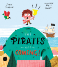 The Pirates Are Coming! By John Condon, Matt Hunt (Illustrator) Cover Image