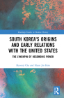 South Korea's Origins and Early Relations with the United States: The Lynchpin of Hegemonic Power (Routledge Studies in Modern History) Cover Image
