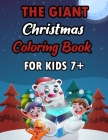The Giant Christmas Coloring Book For Kids 7+: A Festive Coloring Book Featuring Beautiful Winter Landscapes and Heart Warming Holiday Scenes for Stre By Sfaxino Books Publishing Cover Image