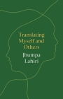 Translating Myself and Others By Jhumpa Lahiri Cover Image