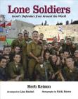Lone Soldiers: Israel's Defenders from Around the World By Herb Keinon, Lisa Hackel (From an idea by), Ricki Rosen (By (photographer)) Cover Image