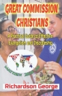 Great Commission Christians: A Practical Guide to Effective Evangelism and Discipleship Cover Image