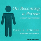 On Becoming a Person: A Therapist's View of Psychotherapy By Peter D. Kramer (Contribution by), Joe Hempel (Read by), Carl R. Rogers Cover Image