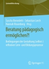 Beratung Pädagogisch Ermöglichen?!: Bedingungen Der Gestaltung (Selbst-)Reflexiver Lern- Und Bildungsprozesse (Lernweltforschung #33) By Sascha Benedetti (Editor), Sebastian Lerch (Editor), Hannah Rosenberg (Editor) Cover Image