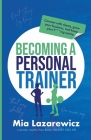 Becoming A Personal Trainer By Mia Lazarewicz Cover Image