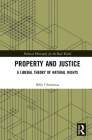 Property and Justice: A Liberal Theory of Natural Rights (Political Philosophy for the Real World) By Billy Christmas Cover Image