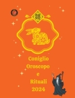 Coniglio Oroscopo e Rituali 2024 By Alina a. Rubi, Angeline A. Rubi Cover Image