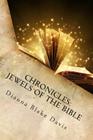Chronicles: Jewels of the Bible: Book of Memorable Deeds- Work of Modern day Psalms - By a daughter of the King Cover Image