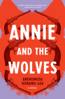 Annie and the Wolves By Andromeda Romano-Lax Cover Image